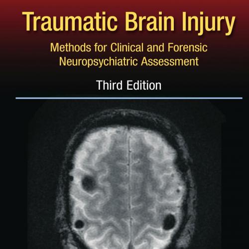 Traumatic Brain Injury_ Methods for Clinical and Forensic Neuropsychiatric Assessment,Third Edi...