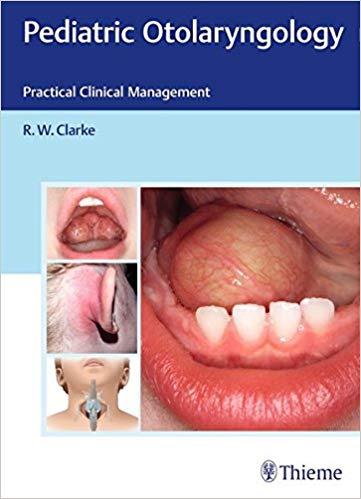 Pediatric Otolaryngology - Practical Clinical Management