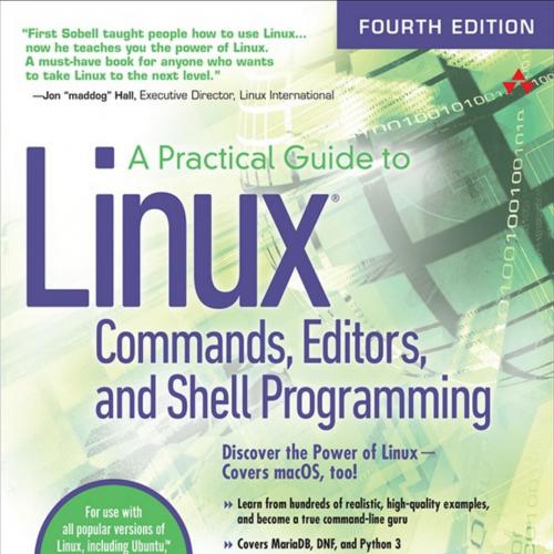 Practical Guide to Linux Commands, Editors, and Shell Programming 4th, A - Mark G. Sobell,Matth...