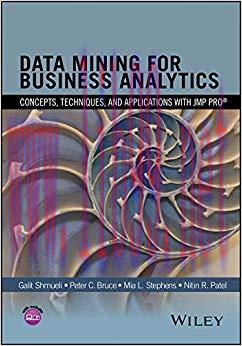 Data Mining for Business Analytics: Concepts, Techniques, and Applications with JMP Pro 1st Edi...