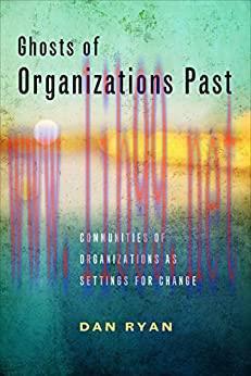 (PDF)Ghosts of Organizations Past: Communities of Organizations as Settings for Change