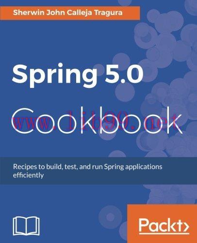 [FOX-Ebook]Spring 5.0 Cookbook: Recipes to build, test, and run Spring applications efficiently