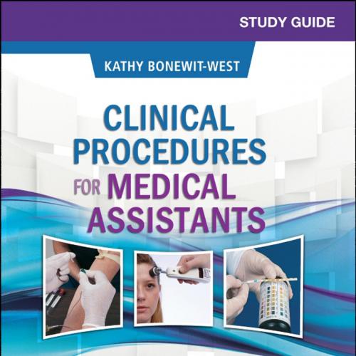 Study Guide for Clinical Procedures for Medical Assistants, 9th Edition