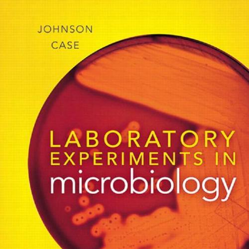 Laboratory Experiments in Microbiology 10th Edition by Ted R. Johnson