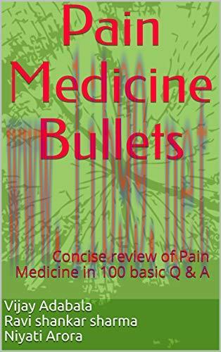 [AME]Pain Medicine Bullets: Concise review of Pain Medicine in 100 basic Q & A (MOBI + Converte...