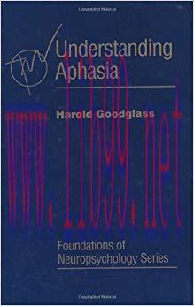 Understanding Aphasia (Foundations of Neuropsychology) 1st Edition,