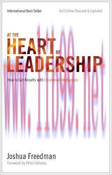 At the Heart of Leadership: How To Get Results with Emotional Intelligence (3rd Edition, Revise...