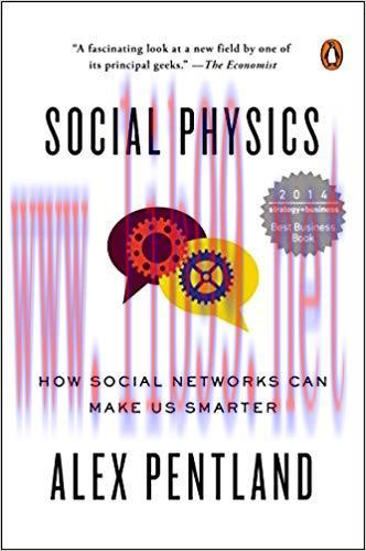 Social Physics: How Social Networks Can Make Us Smarter Reissue Edition,