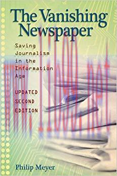 The Vanishing Newspaper [2nd Ed]: Saving Journalism in the Information Age Second Edition, 2nd ...