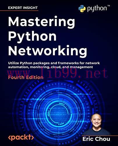 [FOX-Ebook]Mastering Python Networking: Utilize Python packages and frameworks for network auto...