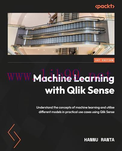 [FOX-Ebook]Machine Learning with Qlik Sense: Utilize different machine learning models in pract...