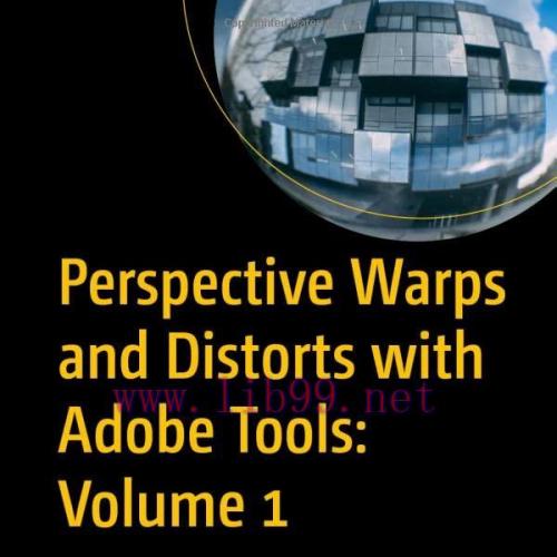 [FOX-Ebook]Perspective Warps and Distorts with Adobe Tools: Volume 1: Putting a New Twist on Ph...