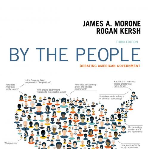 By the People Debating American Goverment, 3rd Edition by James Morone