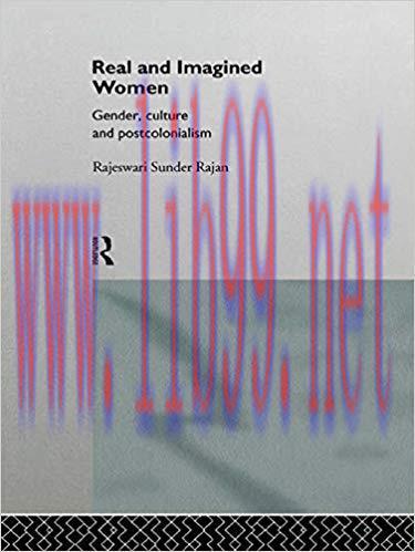 Real and Imagined Women: Gender, Culture and Postcolonialism 1st Edition,