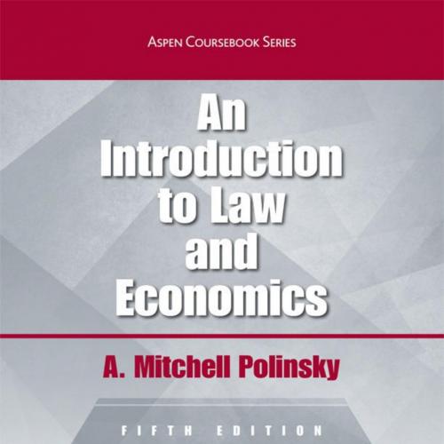 Introduction To Law and Economics (Aspen Coursebook Series) 5th, An - A. Mitchell Polinsky