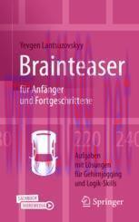 [PDF]Brainteaser f&uuml;r Anf&auml;nger und Fortgeschrittene: 220 Aufgaben mit L&ouml;sungen f&uuml;r Gehirnjogging...