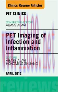 [AME]PET Imaging of Infection and Inflammation, An Issue of PET Clinics, 1e (The Clinics: Radio...