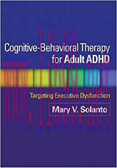 (PDF)Cognitive-Behavioral Therapy for Adult ADHD: Targeting Executive Dysfunction Reprint Editi...