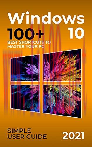 [FOX-Ebook]Windows 10: 2021 Simple User Guide. 100+ Best Shortcuts to Master your PC
