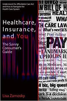 (PDF)Healthcare, Insurance, and You: The Savvy Consumer&rsquo;s Guide 1st ed. Edition