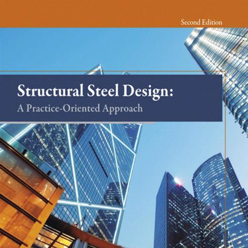 Structural Steel Design A Practice-Oriented Approach 2nd Edition