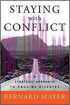 Staying with Conflict: A Strategic Approach to Ongoing Disputes 1st Edition,