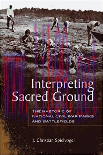 Interpreting Sacred Ground: The Rhetoric of National Civil War Parks and Battlefields (Albma Rh...
