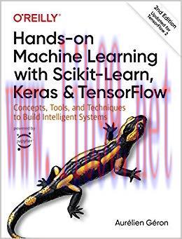 Hands-On Machine Learning with Scikit-Learn, Keras, and TensorFlow: Concepts, Tools, and Techni...