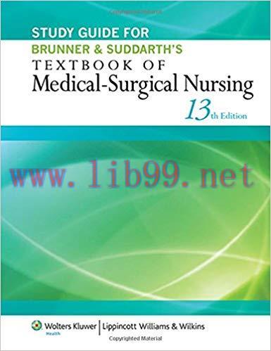 [PDF]Study Guide for Brunner & Suddarth&rsquo;s Textbook of Medical-Surgical Nursing, 13e