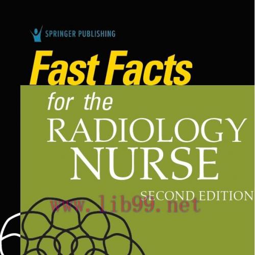 [AME]Fast Facts for the Radiology Nurse: An Orientation and Nursing Care Guide in a Nutshell 2e...