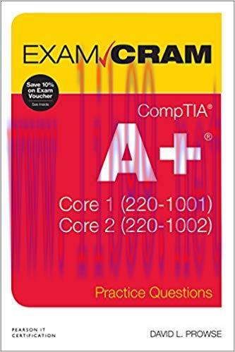 CompTIA A+ Practice Questions Exam Cram Core 1 (220-1001) and Core 2 (220-1002) 1st Edition,