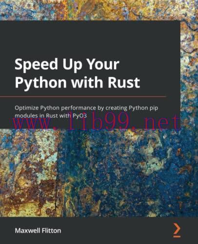 [FOX-Ebook]Speed Up Your Python with Rust: Optimize Python performance by creating Python pip m...