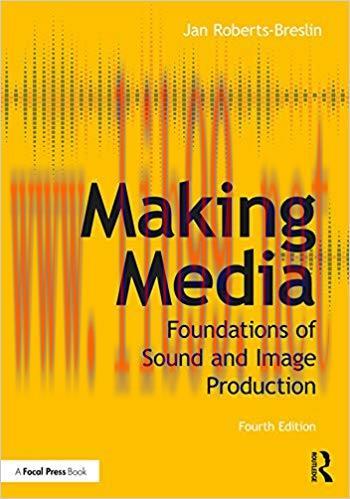 Making Media: Foundations of Sound and Image Production 4th Edition,