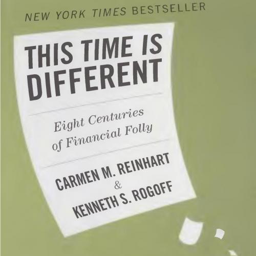 This Time Is Different_ Eight Centuries of Financial Folly