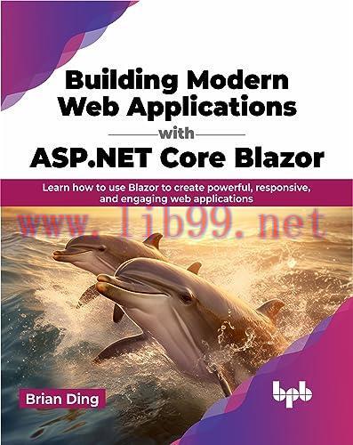 [FOX-Ebook]Building Modern Web Applications with ASP.NET Core Blazor: Learn how to use Blazor t...