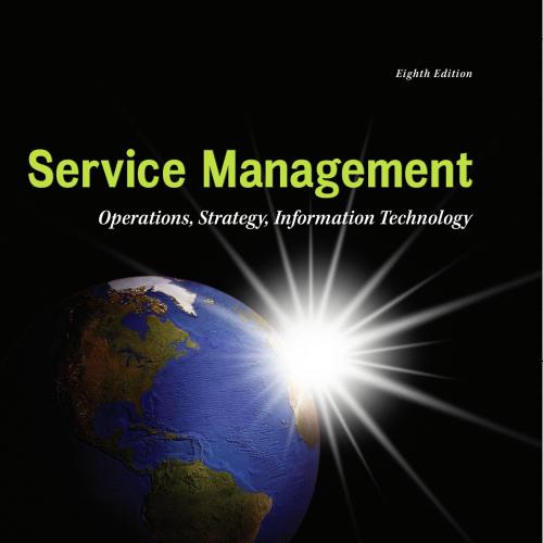 Service Management Operations, Strategy, Information,8th Edition