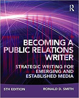 Becoming a Public Relations Writer: Strategic Writing for Emerging and Established Media 5th Ed...