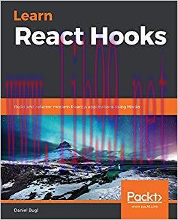 Learn React Hooks: Build and refactor modern React.js applications using Hooks 1st Edition,