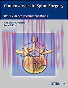 [PDF]Controversies in Spine Surgery Best Evidence Recommendations, 1e [Thieme] [2010]