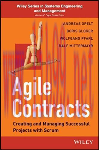 Agile Contracts: Creating and Managing Successful Projects with Scrum (Wiley Series in Systems ...