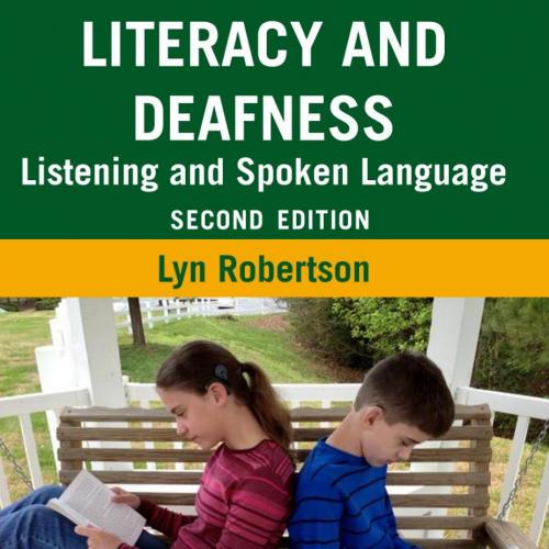 Literacy and Deafness Listening and Spoken Language