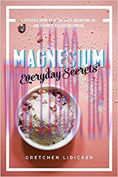 (PDF)Magnesium: Everyday Secrets: A Lifestyle Guide to Nature&rsquo;s Relaxation Mineral 1st Edition