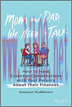 Mom and Dad, We Need to Talk: How to Have Essential Conversations with Your Parents About Their...