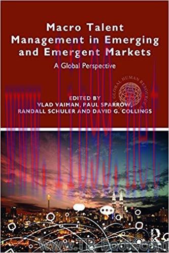 Macro Talent Management in Emerging and Emergent Markets: A Global Perspective 1st Edition by V...