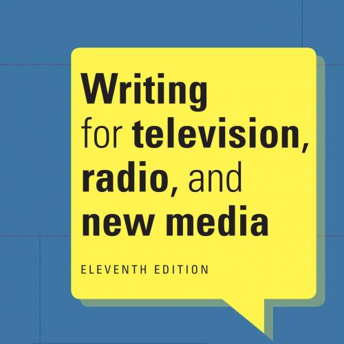 Writing for Television, Radio, and New Media 11th ed. - Wei Zhi