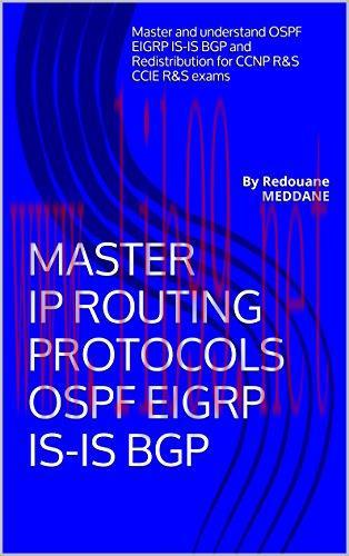 [FOX-Ebook]Master IP routing Protocols OSPF EIGRP IS-IS BGP: By Redouane MEDDANE