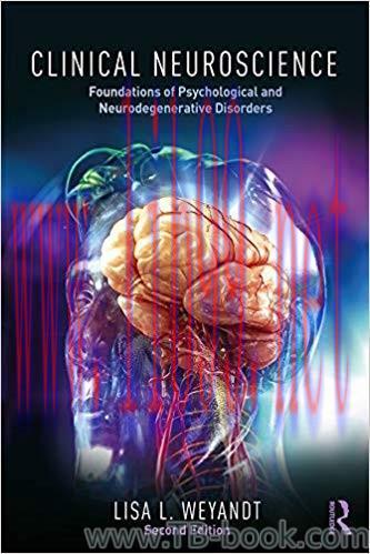 Clinical Neuroscience: Foundations of Psychological and Neurodegenerative Disorders 2nd Edition...