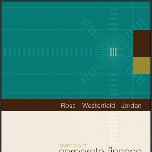 (Solution Manaul)Essentials of Corporate Finance 7th Edition by Ross.zip