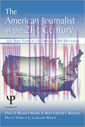 The American Journalist in the 21st Century: U.S. News People at the Dawn of a New Millennium (...