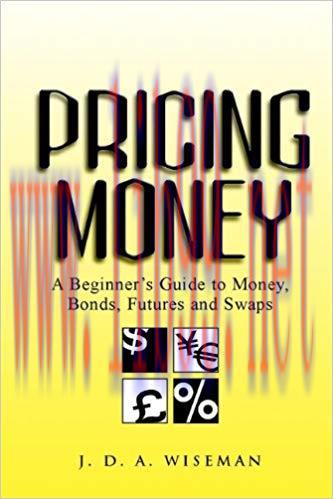 (PDF)Pricing Money: A Beginner&rsquo;s Guide to Money, Bonds, Futures and Swaps 1st Edition